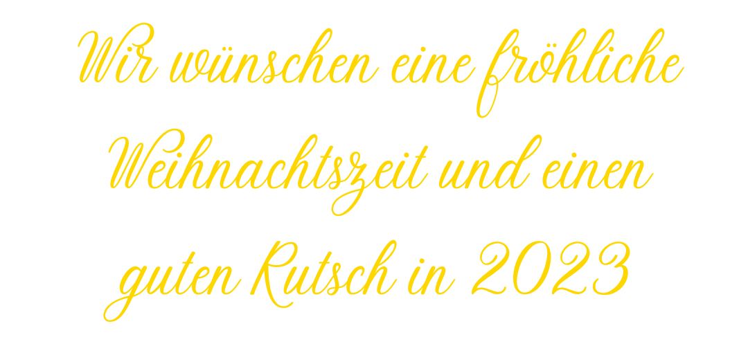 Wir wünschen eine fröhliche Weihnachtszeit und einen guten Rutsch in 2023